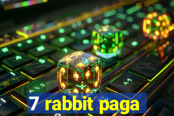 7 rabbit paga